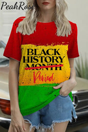 Black History Period Not Month Round Neck Short Sleeve T-Shirt