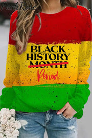 Black History Period Not Month Sweatshirt S / Multicolor