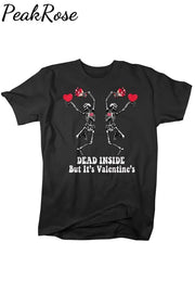 Dead Inside But It’s Valentine’s T-Shirt S / Black T-Shirt