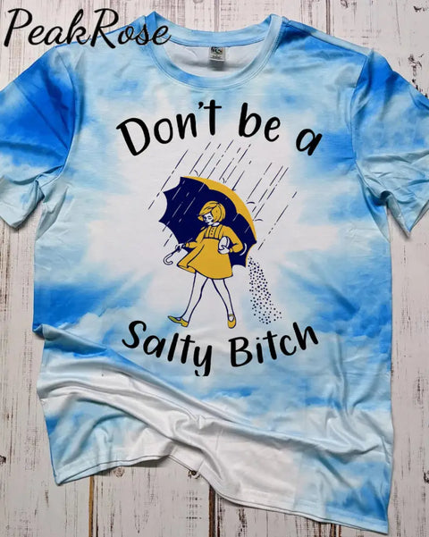 Don‘t Be A Salty Bitch Bleached Shirt T-Shirt