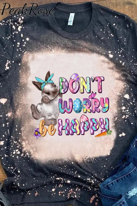 Don’t Worry Be Happy Easter Day Bunnies Round Neck Short Sleeve T-Shirt