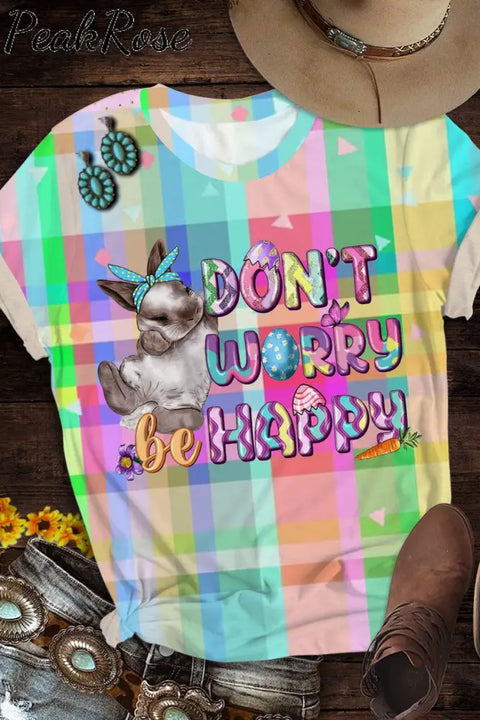 Don’t Worry Be Happy Easter Day Bunnies Round Neck Short Sleeve T-Shirt