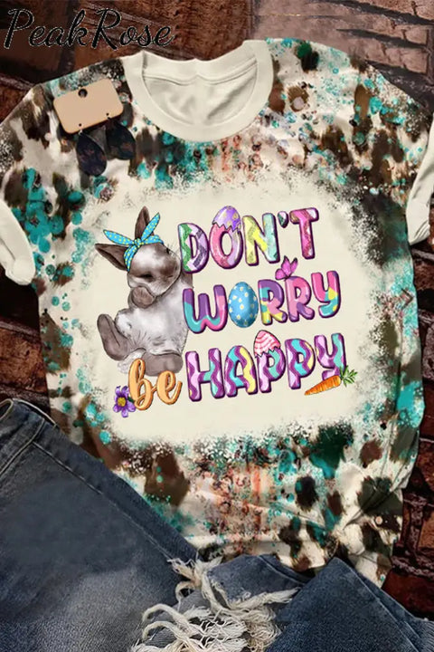 Don’t Worry Be Happy Easter Day Bunnies Round Neck Short Sleeve T-Shirt