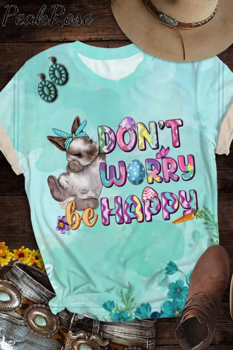 Don’t Worry Be Happy Easter Day Bunnies Round Neck Short Sleeve T-Shirt