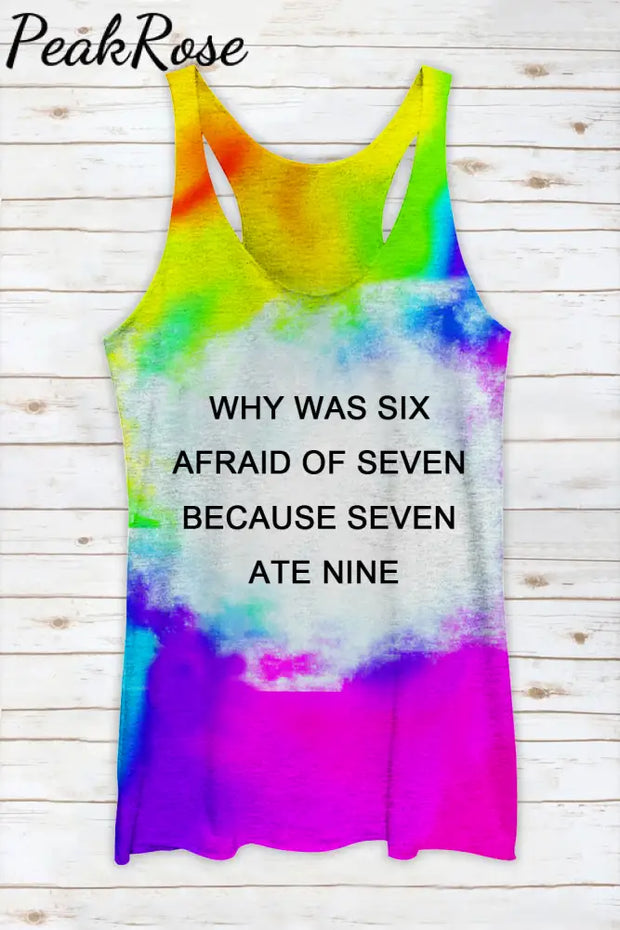 Fashion Tie Dye Why Was Six Afraid Of Seven Racerback Tank Top