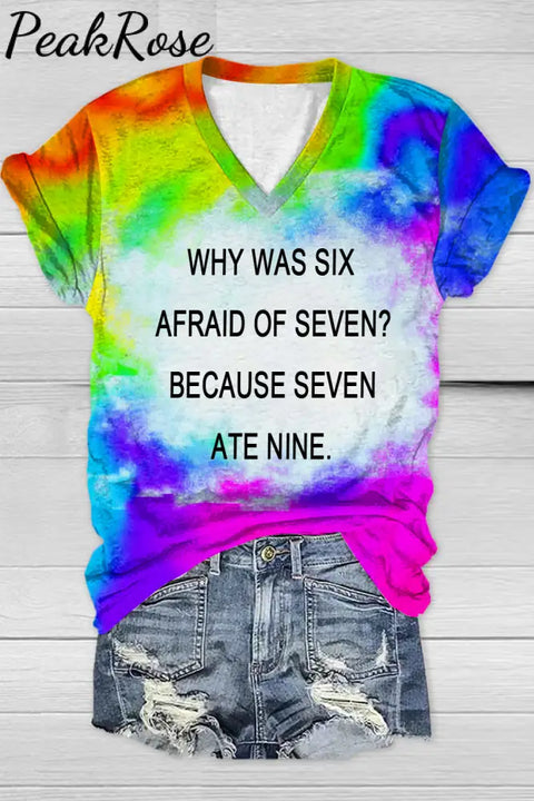 Fashion Tie Dye Why Was Six Afraid Of Seven V Neck T-Shirt T-Shirt