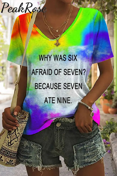 Fashion Tie Dye Why Was Six Afraid Of Seven V Neck T-Shirt T-Shirt