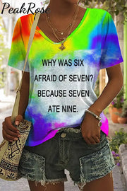 Fashion Tie Dye Why Was Six Afraid Of Seven V Neck T-Shirt S / Rainbow T-Shirt