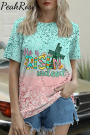 He Is Risen Indeed Easter Day Round Neck T-Shirt S / Ombre T-Shirt