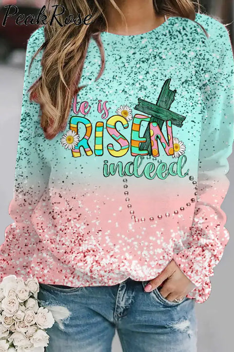 He Is Risen Indeed Easter Day Sweatshirt