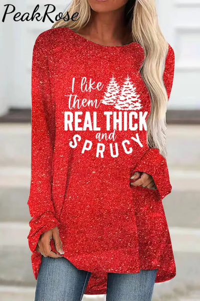 I Like Them Real Thick And Sprucy Tunic Red / S