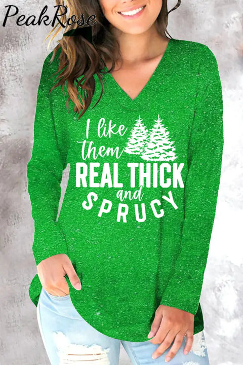 I Like Them Real Thick And Sprucy V-Neck Sweatshirt Green / S