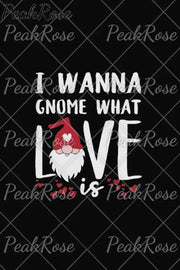 I Wanna Gnome What Valentine Is T-Shirt T-Shirt