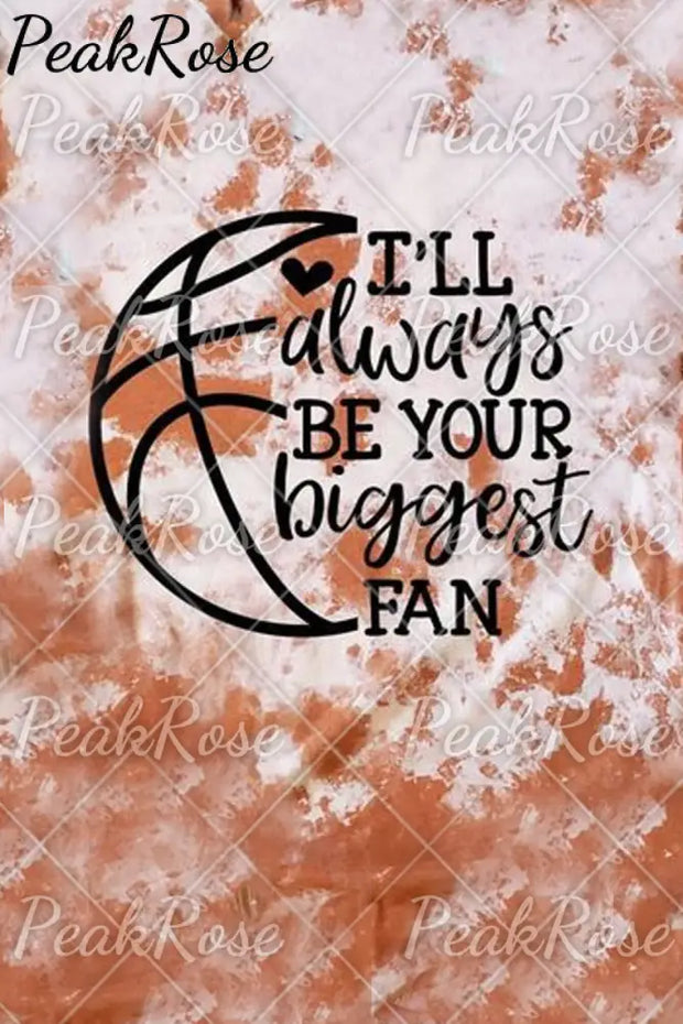 I’ll Always Be Your Biggest Fan Basketball Mom Bleached T-Shirt T-Shirt