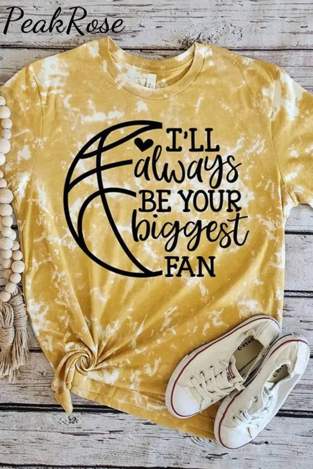 I’ll Always Be Your Biggest Fan Basketball Mom Bleached T-Shirt Yellow / S T-Shirt