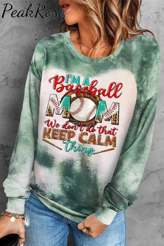 I’m A Baseball Mom We Don’t Do That Keep Calm Thing Print Sweatshirt