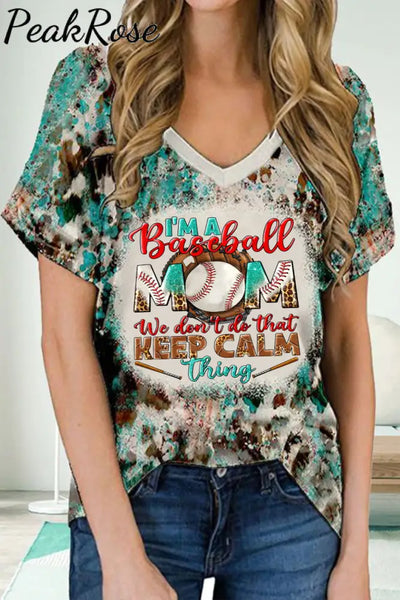 I’m A Baseball Mom We Don’t Do That Keep Calm Thing Print V Neck T-Shirt Blue / S T-Shirt