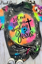 Let Me Tell You About My Jesus Print Round Neck Short Sleeve T-Shirt