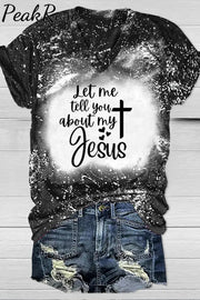 Let Me Tell You About My Jesus Print V-Neck T-Shirt T-Shirt