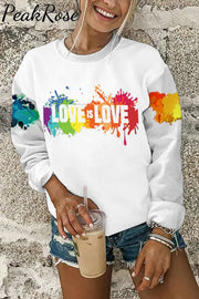 Love Is Rainbow Sweatshirt