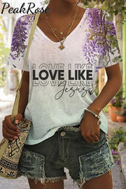 Love Like Jesus Floral Christian Print V-Neck T-Shirt T-Shirt