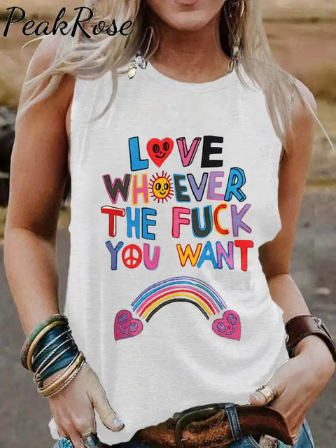 Love Whoever The Fuck You Want Lgbtq Rainbow Lesbian Pansexual Bisexual Trans Print Tank Top White