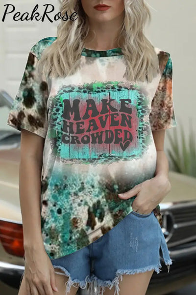 Make Heaven Crowded Christian Print Round Neck T-Shirt T-Shirt