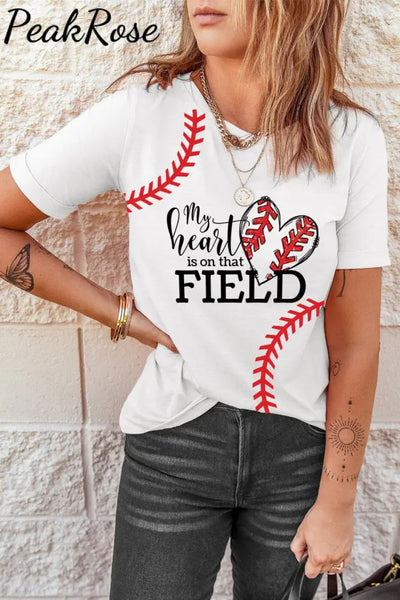 My Heart Is On That Field Baseball Printed Round Neck Short Sleeve T-Shirt S / White