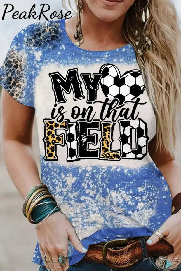 My Heart Is On That Field Soccer Ball Mom Bleached Print T-Shirt