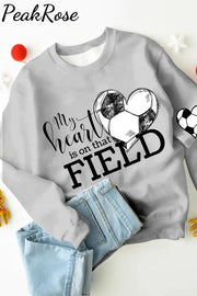 My Heart Is On That Field Soccer Ball Mom Print Sweatshirt