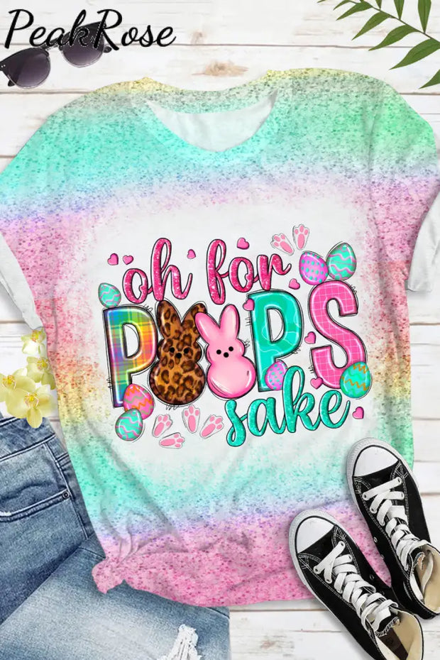 Oh For Peeps Sake Happy Easter Day Glitter Bleached Print O Neck T-Shirt