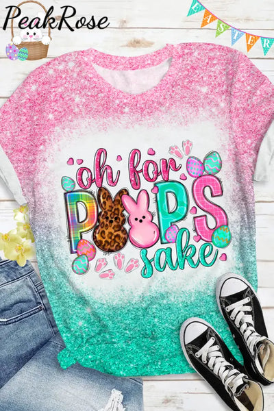 Oh For Peeps Sake Happy Easter Day Glitter Bleached Print O Neck T-Shirt Gradient / S