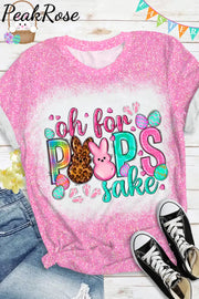 Oh For Peeps Sake Happy Easter Day Glitter Bleached Print O Neck T-Shirt Pink / S