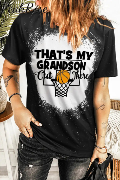 That’s My Grandson Out There Basketball Mom Grandma Bleached Print T-Shirt Black / S T-Shirt