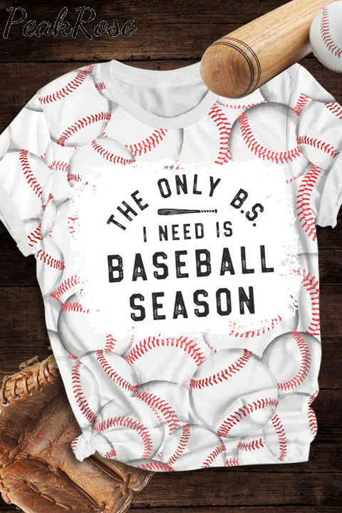 The Only B.s.i Need Is Baseball Season Bleached Shirt T-Shirt