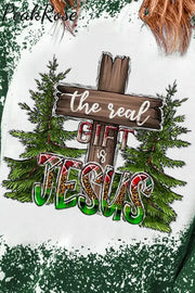 The Real Gift Is Jesus Sweatshirt