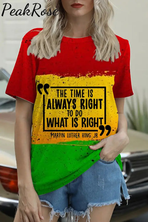 The Time Is Always Right To Do What Round Neck Short Sleeve T-Shirt