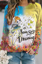 Trendy Oil Painting Vintage Flowers & Dandelion Never Stop Dreaming Sweatshirt