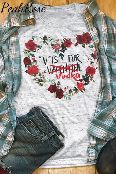 V Is For Vodka Floral T-Shirt T-Shirt