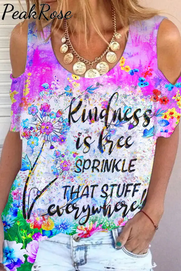 Vintage Flowers & Dandelion Kindness Is Free Sprinkle That Stuff Everywhere Cold Shoulder T-Shirt