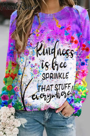 Vintage Flowers & Dandelion Kindness Is Free Sprinkle That Stuff Everywhere Sweatshirt