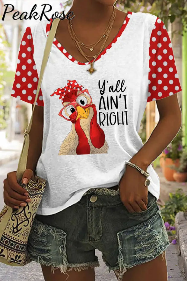 Y’all Ain’t Right Printed V Neck T-Shirt T-Shirt