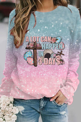 A Lot Can Happy In 3 Days Easter Eggs Sweatshirt