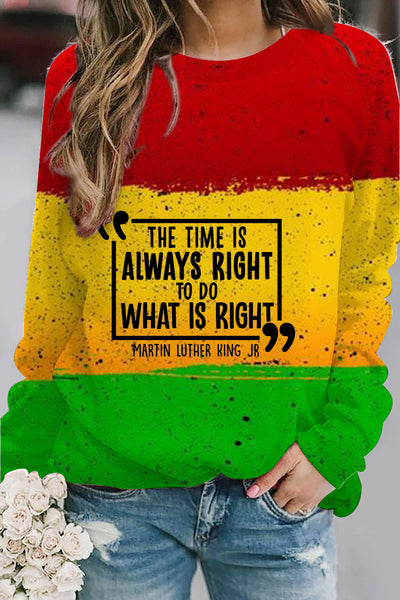 The Time Is Always Right To Do What Is Right Sweatshirt