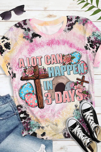 A Lot Can Happen In 3 Days Printed Round Neck Short Sleeve T-shirt