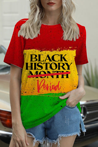 Black History Period Not Month Round Neck Short Sleeve T-shirt