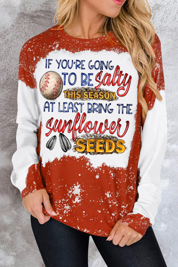 If Your Going To Be Salty This Season At Lease Bring The Sunflower Seeds Baseball Print Sweatshirt