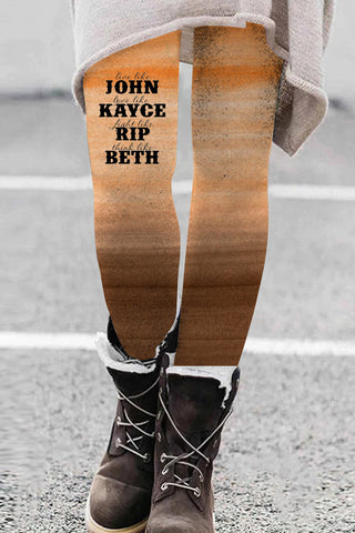 Live Like John Love Like Kayce Fight Like Rip Think Like Beth Print Leggings