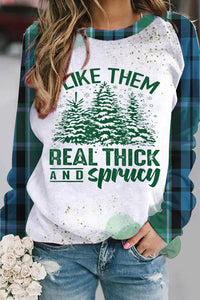 Ich mag sie wirklich dickes Sweatshirt mit Sprucey-Print