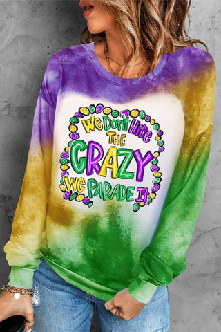 We Don't Hide The Crazy, We Parade It Bleached Long-Sleeved Sweatshirt